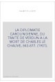 LA DIPLOMATIE CAROLINGIENNE, DU TRAITE DE VERDUN A LA MORT DE CHARLES LE CHAUVE, 843-877. (1901).