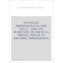 UN EVEQUE AMBASSADEUR AU XVIE SIECLE : JEAN DES MONSTIERS, SEIGNEUR DU FRAISSE, EVEQUE DE BAYONNE, AMBASSADEUR