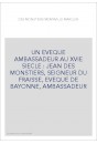 UN EVEQUE AMBASSADEUR AU XVIE SIECLE : JEAN DES MONSTIERS, SEIGNEUR DU FRAISSE, EVEQUE DE BAYONNE, AMBASSADEUR