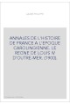 ANNALES DE L'HISTOIRE DE FRANCE A L'EPOQUE CAROLINGIENNE. LE REGNE DE LOUIS IV D'OUTRE-MER. (1900).