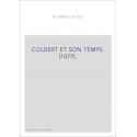 COLBERT ET SON TEMPS. (1877).
