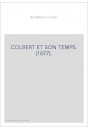 COLBERT ET SON TEMPS. (1877).