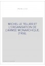 MICHEL LE TELLIER ET L'ORGANISATION DE L'ARMEE MONARCHIQUE. (1906).