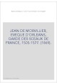 JEAN DE MORVILLIER, EVEQUE D'ORLEANS, GARDE DES SCEAUX DE FRANCE, 1505-1577. (1869).