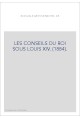 LES CONSEILS DU ROI SOUS LOUIS XIV. (1884).