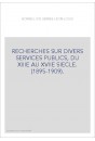 RECHERCHES SUR DIVERS SERVICES PUBLICS, DU XIIIE AU XVIIE SIECLE. (1895-1909).
