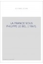 LA FRANCE SOUS PHILIPPE LE BEL. (1861).