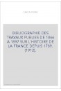 BIBLIOGRAPHIE DES TRAVAUX PUBLIES DE 1866 A 1897 SUR L'HISTOIRE DE LA FRANCE DEPUIS 1789. (1912).