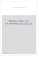 MARIE STUART ET CATHERINE DE MEDICIS.