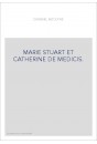 MARIE STUART ET CATHERINE DE MEDICIS.