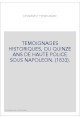 TEMOIGNAGES HISTORIQUES, OU QUINZE ANS DE HAUTE POLICE SOUS NAPOLEON. (1833).