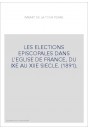 LES ELECTIONS EPISCOPALES DANS L'EGLISE DE FRANCE, DU IXE AU XIIE SIECLE. (1891).