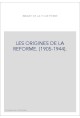 LES ORIGINES DE LA REFORME. (1905-1944).