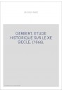 GERBERT. ETUDE HISTORIQUE SUR LE XE SIECLE. (1866).