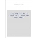 LE REGIME FEODAL EN BOURGOGNE JUSQU'EN 1360. (1882).