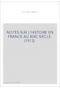 NOTES SUR L'HISTOIRE EN FRANCE AU XIXE SIECLE. (1913).