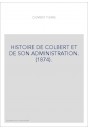 HISTOIRE DE COLBERT ET DE SON ADMINISTRATION. (1874).