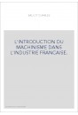 L'INTRODUCTION DU MACHINISME DANS L'INDUSTRIE FRANCAISE.