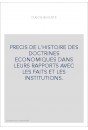 PRECIS DE L'HISTOIRE DES DOCTRINES ECONOMIQUES DANS LEURS RAPPORTS AVEC LES FAITS ET LES INSTITUTIONS.