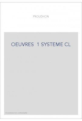 SYSTEME DES CONTRADICTIONS ECONOMIQUES, OU PHILOSOPHIE DE LA MISERE.