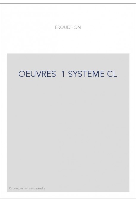 SYSTEME DES CONTRADICTIONS ECONOMIQUES, OU PHILOSOPHIE DE LA MISERE.