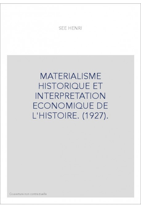 MATERIALISME HISTORIQUE ET INTERPRETATION ECONOMIQUE DE L'HISTOIRE. (1927).
