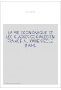 LA VIE ECONOMIQUE ET LES CLASSES SOCIALES EN FRANCE AU XVIIIE SIECLE. (1924).