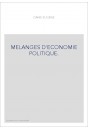 MELANGES D'ECONOMIE POLITIQUE.