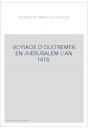 VOYAGE D'OULTREMER EN JHERUSALEM L'AN 1418.