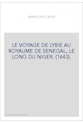LE VOYAGE DE LYBIE AU ROYAUME DE SENEGAL, LE LONG DU NIGER. (1643).