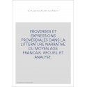 PROVERBES ET EXPRESSIONS PROVERBIALES DANS LA LITTERATURE NARRATIVE DU MOYEN AGE FRANCAIS. RECUEIL ET ANALYSE.