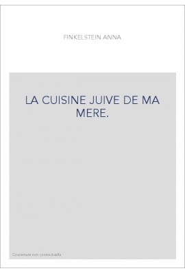 LA CUISINE JUIVE DE MA MERE.