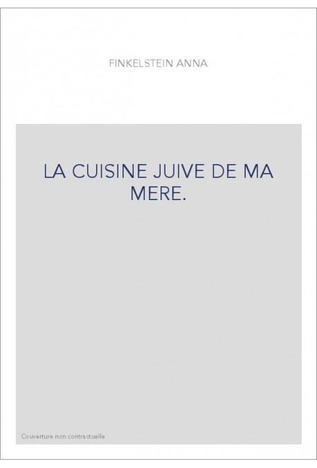 LA CUISINE JUIVE DE MA MERE.