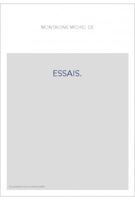 ESSAIS. TOME III. REPRODUCTION PHOTOGRAPHIQUE DU LIVRE TROISIèME DE L'éDITION ORIGINALE DE 1588,