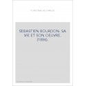 SEBASTIEN BOURDON. SA VIE ET SON OEUVRE. (1886).