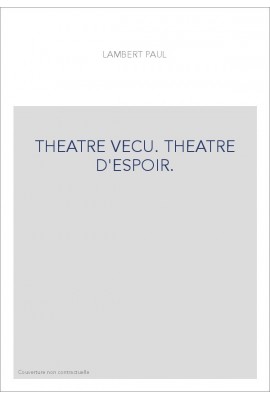 THEATRE VECU. THEATRE D'ESPOIR.