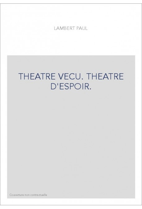 THEATRE VECU. THEATRE D'ESPOIR.