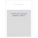 COUPS DE COEUR A GRANDS TRAITS.