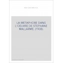 LA METAPHORE DANS L'OEUVRE DE STEPHANE MALLARME. (1938).