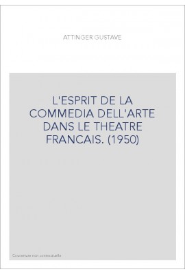 L'ESPRIT DE LA COMMEDIA DELL'ARTE DANS LE THEATRE FRANCAIS. (1950)