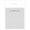 LE SYMBOLISME. ESSAI HISTORIQUE SUR LE MOUVEMENT POETIQUE EN FRANCE, DE 1885 A 1900.