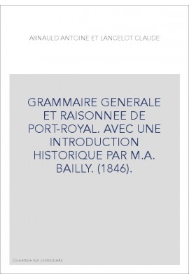 GRAMMAIRE GENERALE ET RAISONNEE DE PORT-ROYAL (1846).