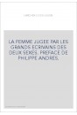 LA FEMME JUGEE PAR LES GRANDS ECRIVAINS DES DEUX SEXES. PREFACE DE PHILIPPE ANDRES.