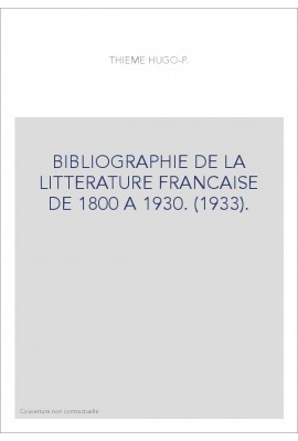 BIBLIOGRAPHIE DE LA LITTERATURE FRANCAISE DE 1800 A 1930. (1933).