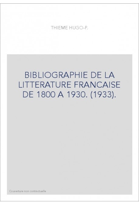 BIBLIOGRAPHIE DE LA LITTERATURE FRANCAISE DE 1800 A 1930. (1933).