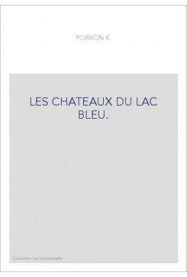 LES CHATEAUX DU LAC BLEU.