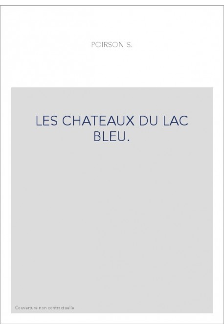 LES CHATEAUX DU LAC BLEU.