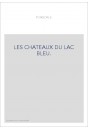 LES CHATEAUX DU LAC BLEU.