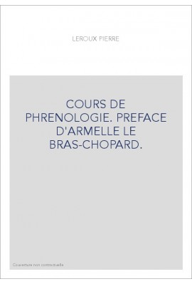 COURS DE PHRENOLOGIE. PREFACE D'ARMELLE LE BRAS-CHOPARD.