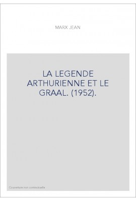 LA LEGENDE ARTHURIENNE ET LE GRAAL. (1952).